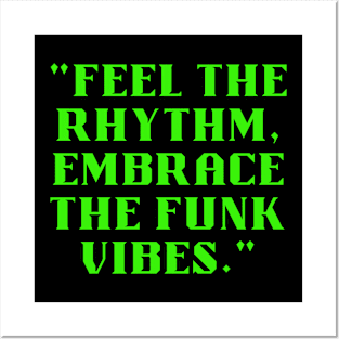 Feel the rhythm embrace the funk vibes Posters and Art